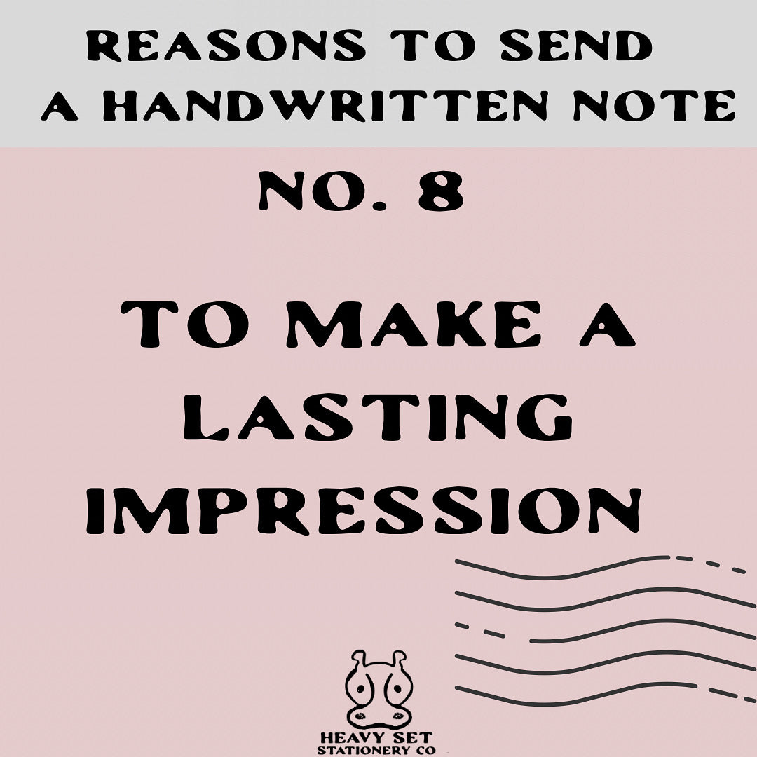 Reason No. 8 to Write A Handwritten Note – Heavy Set Stationery Co